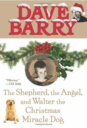 The Shepherd, the Angel, and Walter the Christmas Miracle Dog by Dave Barry