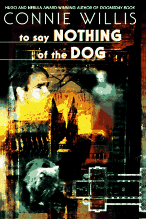 To Say Nothing of the Dog by Connie Willis