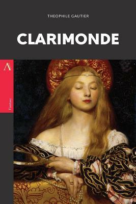 Clarimonde: or, La Morte Amoureuse by Théophile Gautier