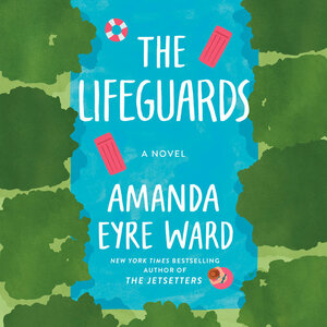 The Lifeguards by Amanda Eyre Ward