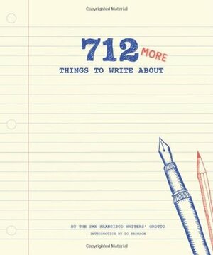 712 More Things to Write About: (Creative Writing Prompts, Writing Prompt Journal, Things to Write About for Teens and Adults) by San Francisco Writers' Grotto
