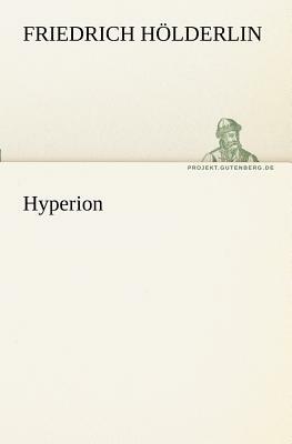 Hyperion by Friedrich Holderlin, Friedrich H. Lderlin