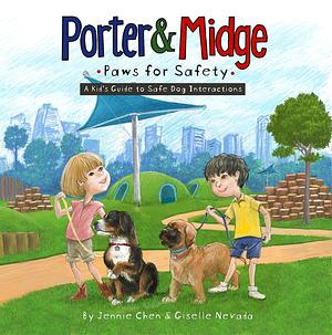 Porter and Midge: Paws for Safety: A Kid's Guide to Safe Dog Interactions by Giselle Nevada, Giselle Nevada, Jennie Chen