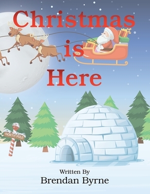 Christmas Is Here by Brendan Byrne