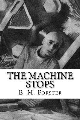 The Machine Stops by E.M. Forster