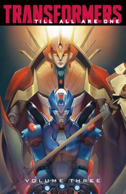 Transformers: Till All Are One, Vol. 3 by Mairghread Scott