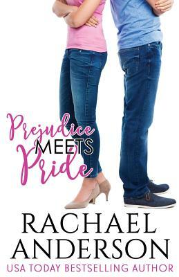 Prejudice Meets Pride (Meet Your Match, book 1) by Rachael Anderson