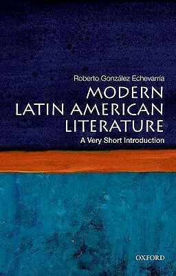 Modern Latin American Literature: A Very Short Introduction by Roberto González Echevarría