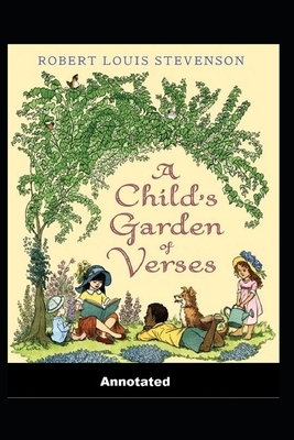 A Child's Garden of Verses Annotated by Robert Louis Stevenson