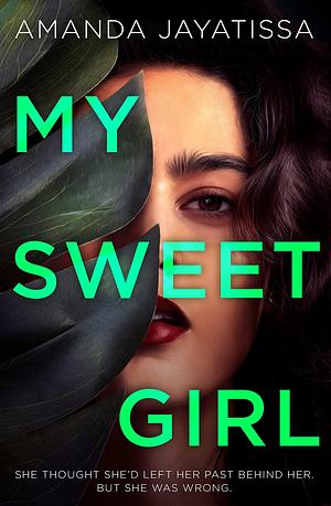 My Sweet Girl: An addictive, shocking thriller with an UNFORGETTABLE narrator by Amanda Jayatissa, Amanda Jayatissa