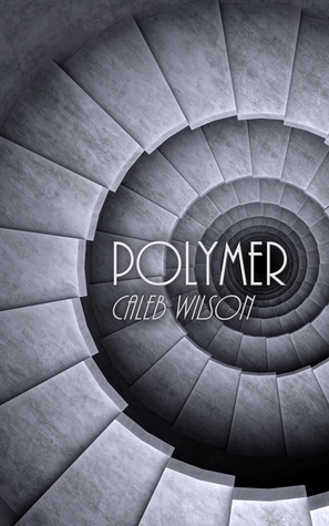 Polymer by Caleb Wilson