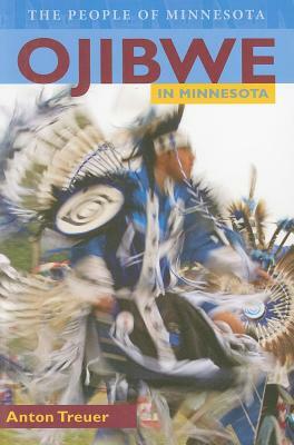 Ojibwe in Minnesota by Anton Treuer