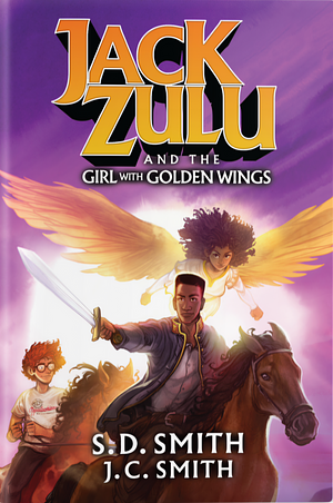 Jack Zulu and the Girl with Golden Wings by S.D. Smith, J.C. Smith