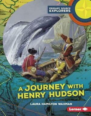 A Journey with Henry Hudson by Laura Hamilton Waxman