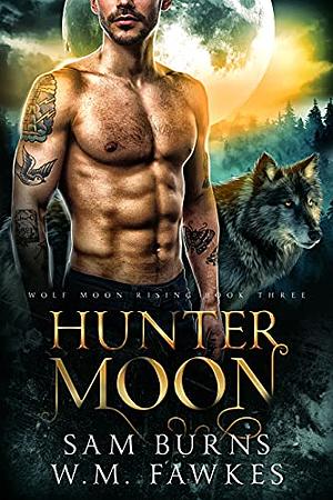 Hunter Moon by W.M. Fawkes, Sam Burns