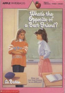 What's the Opposite of a Best Friend? by A. Bates