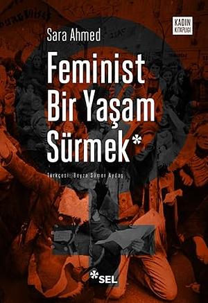 Feminist Bir Yaşam Sürmek by Sara Ahmed