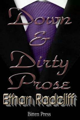 Down and Dirty Prose by Ethan Radcliff
