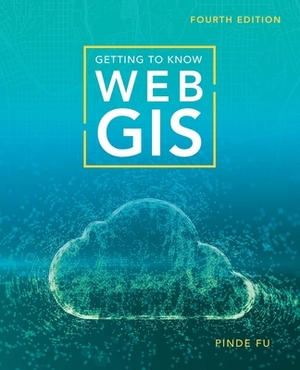 Getting to Know Web GIS by Pinde Fu