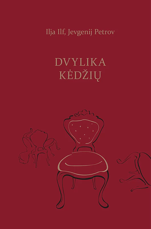 Dvylika kėdžių by Ilya Ilf, Yevgeny Petrov