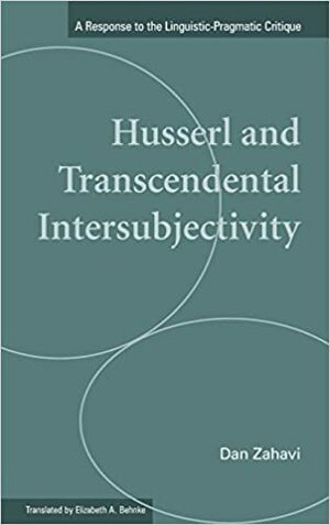 Husserl and Transcendental Intersubjectivity: A Response to the Linguistic-Pragmatic Critique by Dan Zahavi