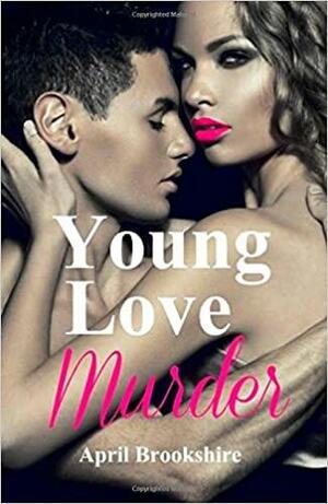 Young Love Murder: 1 by April Brookshire