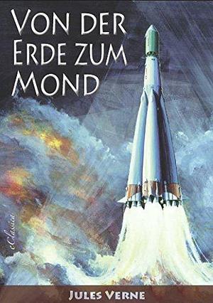 Jules Verne: Von der Erde zum Mond by Jules Verne