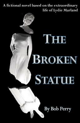 The Broken Statue by Bob Perry