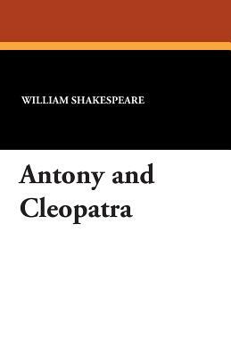 Antony and Cleopatra by William Shakespeare