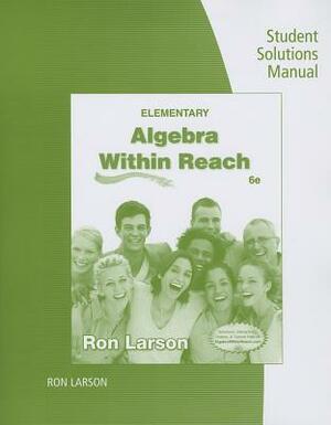 Elementary Algebra Student Solutions Manual: Algebra Within Reach by Ron Larson