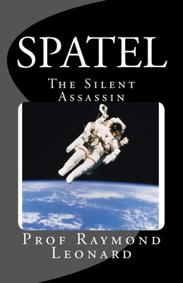 Spatel: The Silent Assassin by Raymond Leonard