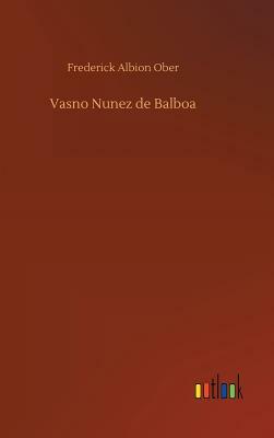 Vasno Nunez de Balboa by Frederick Albion Ober