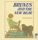 Brunus and the New Bear by Ellen Stoll Walsh