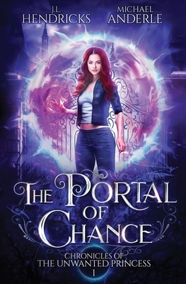 The Portal of Chance: A YA Halfling Fae UF/Adventure Series by Michael Anderle, J. L. Hendricks