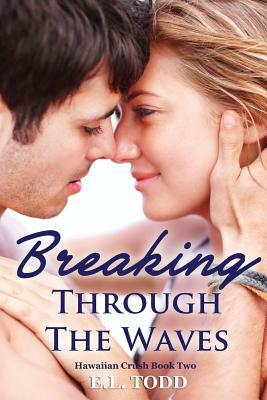 Breaking Through the Waves by E.L. Todd