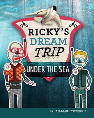 Ricky's Dream Trip Under the Sea by William Stevenson