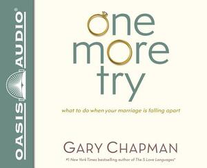 One More Try: What to Do When Your Marriage Is Falling Apart by Gary Chapman