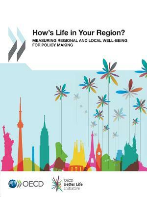 How's Life in Your Region by Organization For Economic Cooperat Oecd