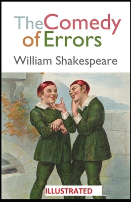 The Comedy of Errors ILLUSTRATED by William Shakespeare