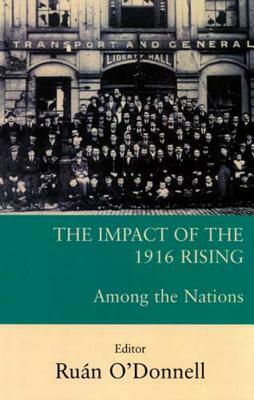 The Impact of the 1916 Rising: Among the Nations by 