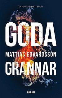 Goda grannar by Mattias Edvardsson