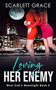 Loving Her Enemy: An Enemies to Lovers Romance by Scarlett Grace