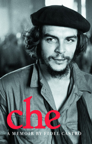 Che: A Memoir by Fidel Castro, David Deutschmann