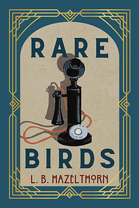 Rare Birds by L.B. Hazelthorn