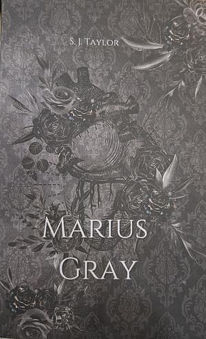 Marius Gray by S.J. Taylor