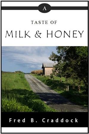 A Taste of Milk & Honey by Fred B. Craddock