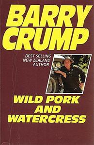 Wild Pork and Watercress by Barry Crump