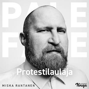 Paleface : protestilaulaja by Miska Rantanen