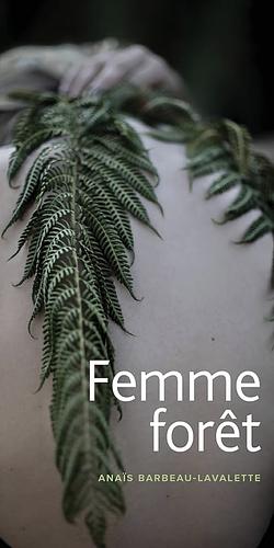 Femme forêt by Anaïs Barbeau-Lavalette