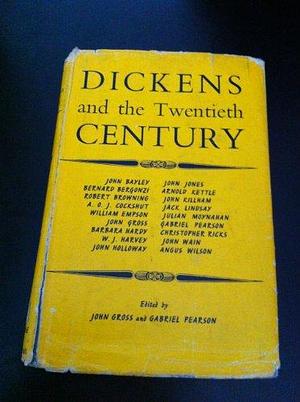 Dickens and the Twentieth Century by Gabriel Pearson, John Gross
